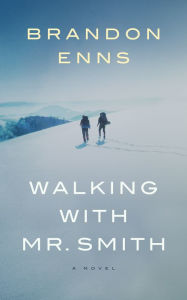 Title: Walking with Mr. Smith, Author: Brandon Enns