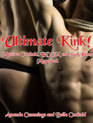 Title: Ultimate Kink! Massive Cuckold, BDSM and Sub Dom Megapack, Author: Amanda Cummings