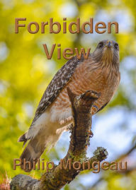 Title: Forbidden View, Author: Philip Mongeau