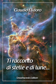 Title: Ti Racconto Di Stelle E Di Lune, Author: Claudio Elidoro