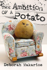 Title: The Ambition of a Potato, Author: Deborah Makarios