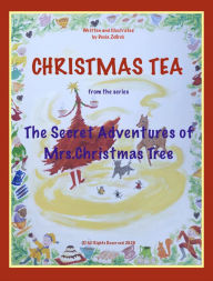 Title: Christmas Tea From The Series The Secret Adventures of Mrs.Christmas Tree, Author: Docia Zefirek