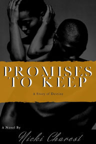 Title: Promises To Keep: A Story of Destiny, Author: Nicki Charest