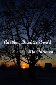 Title: Another, Brighter World, Author: Mike Ramon