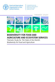 Title: Biodiversity for Food and Agriculture and Ecosystem Services: Thematic Study for the State of the World's Biodiversity for Food and Agriculture, Author: Food and Agriculture Organization of the United Nations