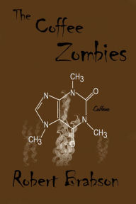 Title: The Coffee Zombies, Author: Robert Brabson
