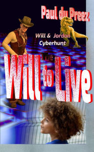 Title: Will & Jordan: Cyberhunt - The Will to Live, Author: Paul Du Preez