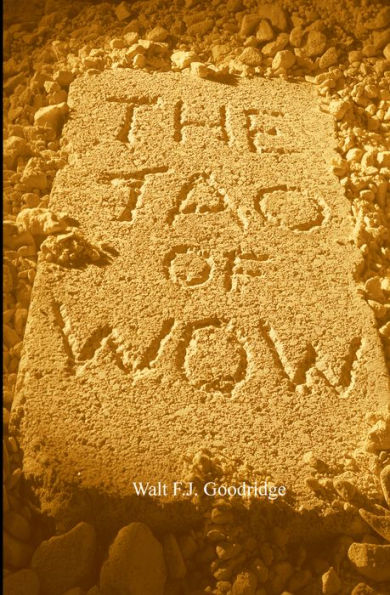 The Tao of Wow: Ancient Wisdom. Modern Success.