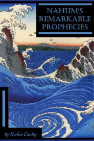 Title: Nahum's Remarkable Prophecies, Author: Richie Cooley