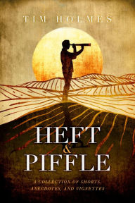 Title: Heft & Piffle, Author: Tim Holmes