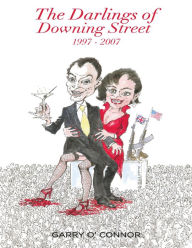 Title: The Darlings of Downing Street, Author: Garry O'Connor