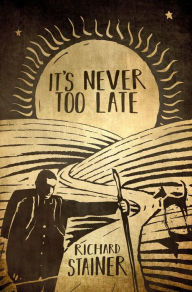 Title: It's Never Too Late, Author: Richard Stainer