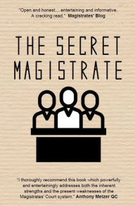 Title: The Secret Magistrate, Author: Secret Magistrate