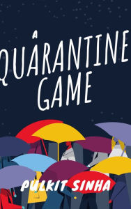 Title: A Quarantine Game, Author: Pulkit Sinha