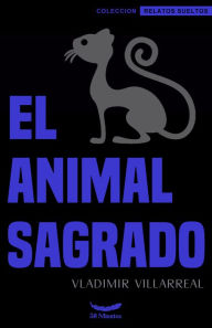 Title: El animal sagrado, Author: Vladimir Villarreal