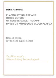 Title: Plasmolifting, PRP and Other Methods of Regenerative Therapy Based on Autologous Blood Plasma., Author: Renat Akhmerov