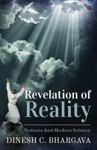 Title: Revelation of Reality Vedanta and Modern Science, Author: Dinesh Bhargava