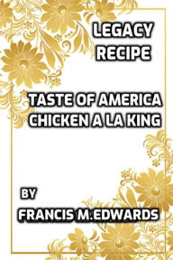 Title: Legacy Recipe Taste of America Chicken A La King, Author: Francis M. Edwards