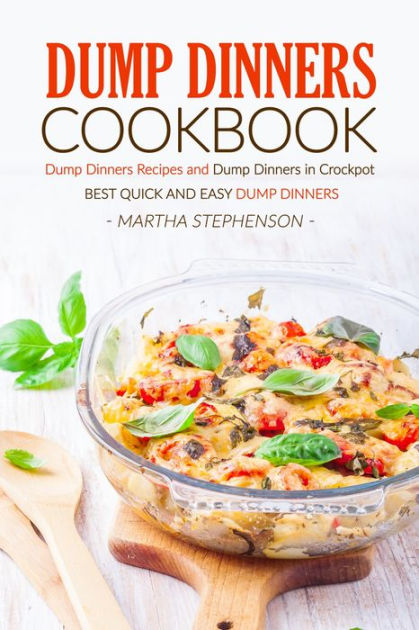 Dump Dinners Cookbook: Dump Dinners Recipes and Dump Dinners in ...