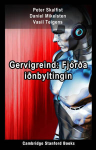 Title: Gervigreind: Fjórða Iðnbyltingin, Author: Daniel Mikelsten