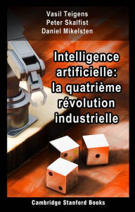 Title: Intelligence artificielle: la quatrième révolution industrielle, Author: Vasil Teigens