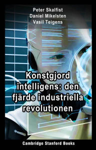 Title: Konstgjord intelligens: den fjärde industriella revolutionen, Author: Peter Skalfist