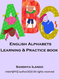 Title: English Alphabets: Learning And Practice Book, Author: Sandhya Ilango