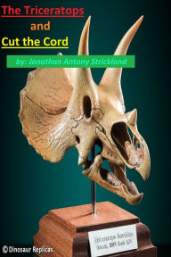 Title: The Triceratops and Cut The Cord, Author: Jonathan Antony Strickland