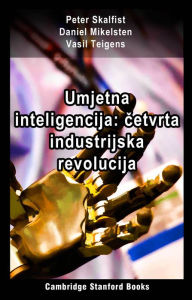Title: Umjetna inteligencija: cetvrta industrijska revolucija, Author: Peter Skalfist