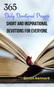 Title: 365 Daily Devotional Prayers: Short and Inspirational Devotions for Everyone, Author: Simon Kennard
