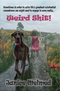 Title: Weird Shit, Author: Janice Melmed