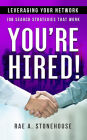 You're Hired! Leveraging Your Network: Job Search Strategies That Work