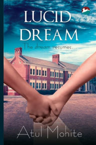 Title: Lucid Dream: The Journey Resumes, Author: Atul Mohite