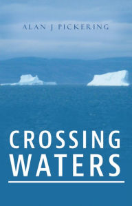 Title: Crossing Waters, Author: Alan J Pickering