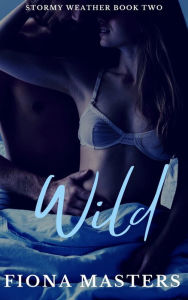 Title: Wild: Stormy Weather Book Two, Author: Fiona Masters