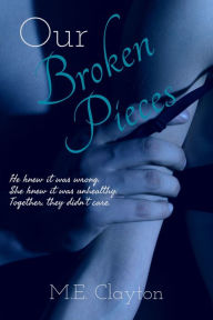 Title: Our Broken Pieces, Author: M.E. Clayton