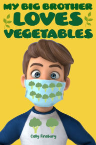 Title: My Brother Loves Vegetables, Author: Cally Finsbury