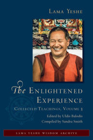 Title: The Enlightened Experience: Collected Teachings, Volume 3, Author: Lama Yeshe