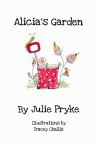 Title: Alicia's Garden, Author: Julie Pryke