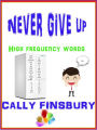 Never Give Up High Frequency Words