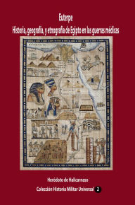 Title: Euterpe Historia, geografía, y etnografía de Egipto en las guerras médicas, Author: Heródoto de Halicarnaso