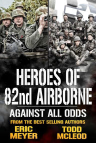 Title: Against all Odds: Heroes of the 82nd Airborne Book 2, Author: Eric Meyer