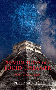 Title: Premonitions of a Lucid Dreamer, Author: Peter Saucier