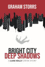 Bright City Deep Shadows: A Luke Kelly Crime Story