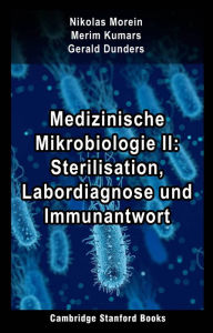 Title: Medizinische Mikrobiologie II: Sterilisation, Labordiagnose und Immunantwort, Author: Nikolas Morein