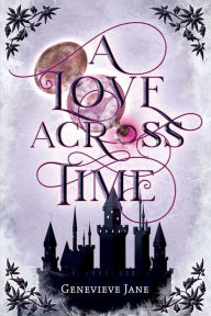 Title: A Love Across Time, Author: Genevieve Jane