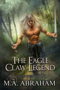 Title: The Eagle Claw Legend, Author: M.A. Abraham