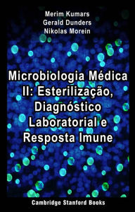 Title: Microbiologia Médica II: Esterilização, Diagnóstico Laboratorial e Resposta Imune, Author: Merim Kumars