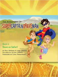 Title: The Adventures of SuperCaptainBraveMan, Book 4: Down on Safari!, Author: Leah Lodevico