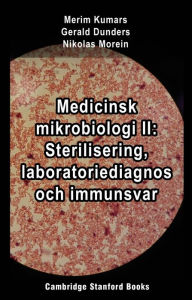 Title: Medicinsk mikrobiologi II: Sterilisering, laboratoriediagnos och immunsvar, Author: Merim Kumars